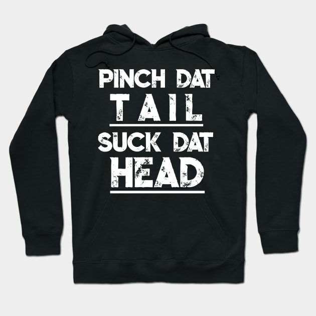 Funny Crawfish T Shirt Gift Pinch Dat Tail Suck Dat Head Tee Hoodie by TellingTales